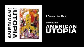 David Byrne - I Dance Like This (Official Audio)