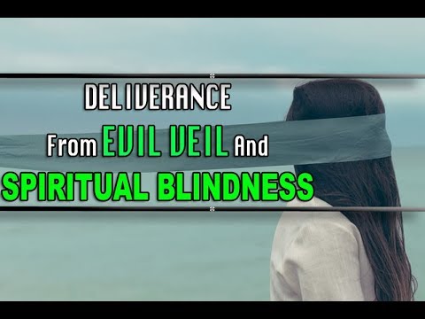 Deliverance Prayer: Deliverance from Evil Veil and Spiritual Blindness
