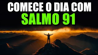 Oração da Manhã com o SALMO 91 - A Oração Poderosa Da Proteção Divina Para A Sua Família