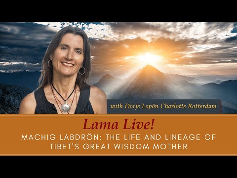 Machig Labdrön: The Life and Lineage of Tibet's Great Wisdom Mother