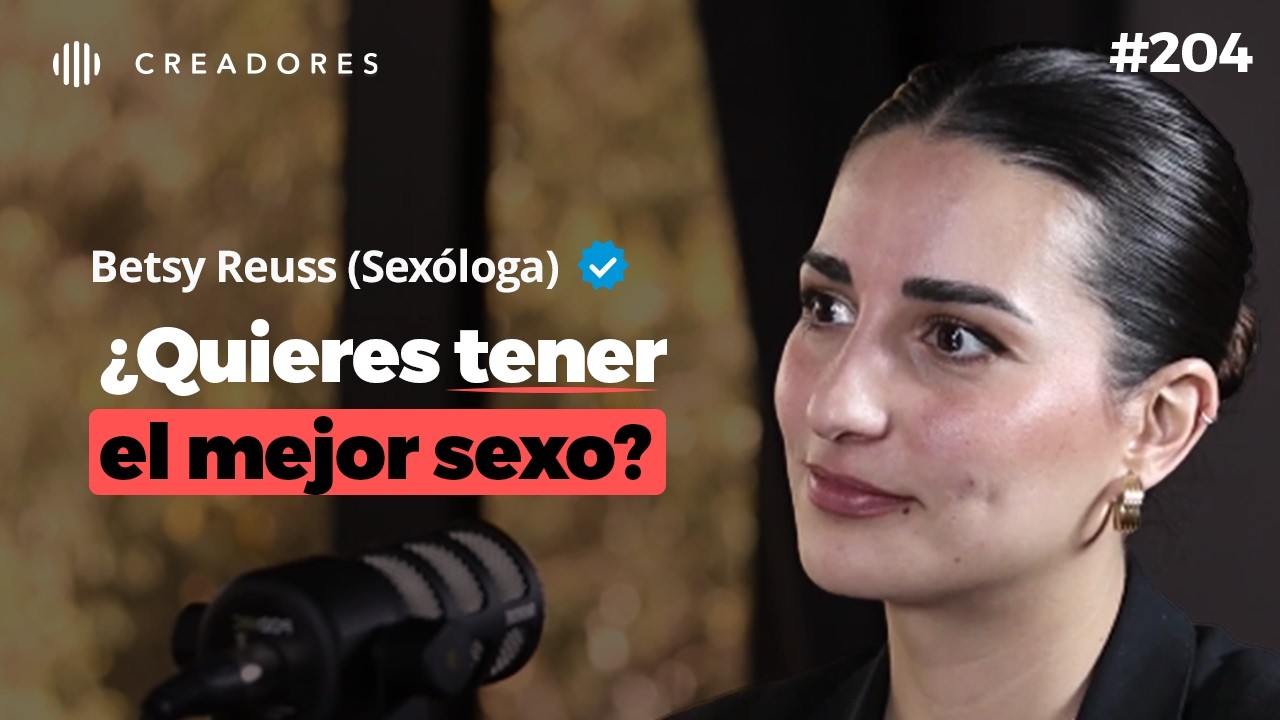Cómo tener el mejor SEXO: Transforma tu Vida Sexual y Relaciones | Sexóloga (Betsy Reuss)