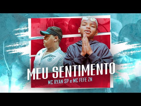 MC Ryan SP e MC Fefe ZN - Meu Sentimento (DJ Boy)