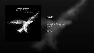 Imagine Dragons - Birds (Audio) ft. Elisa Imagine Dragons - Birds (Audio) ft. Elisa