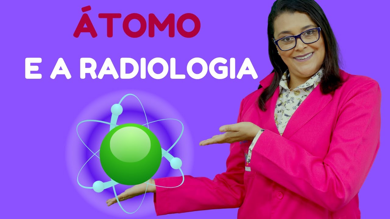 ÁTOMO E A PRODUÇÃO DE RADIAÇÃO - POR ACADEMIA DE RADIOLOGIA