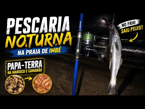 PESCARIA NOTURNA DE PAPA-TERRA NA PRAIA DE IMBÉ  dia 26/07/26