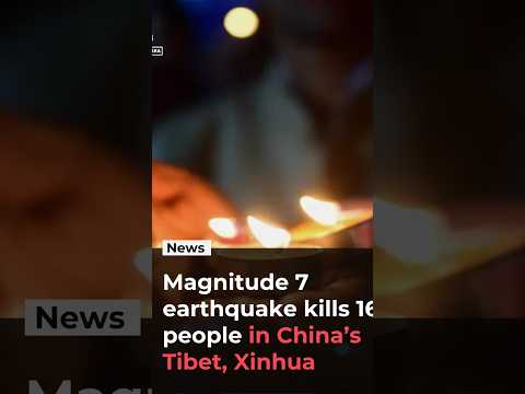 Magnitude 7 earthquake kills 16 people in China’s Tibet, Xinhua reports