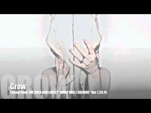"Grow" Teaser- The Cold And Lovely