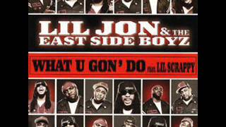 Lil Jon &amp; The East Side Boys - What You Gon Do (Extended Remix Edition)
