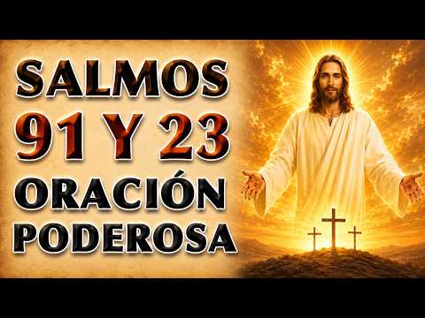 SALMO 91 Y 23 PODEROSA ORACIÓN PARA PROTECCIÓN