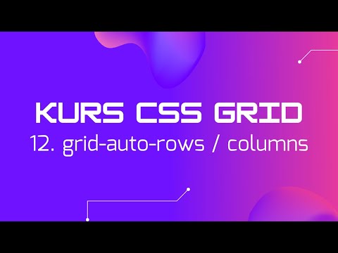 12. Grid auto rows, flow & columns [KURS CSS GRID]