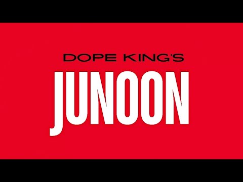 JUNOON - DOPE KING - Prod. By @VANNNProd |