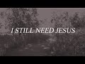 After Grace - I Still Need Jesus (Official Lyric Video)