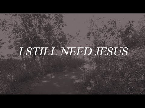 I Still Need Jesus Music Video by After Grace