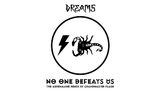 DREAMS - No One Defeats Us (The Adrenaline Remix by Grandmaster Flash)