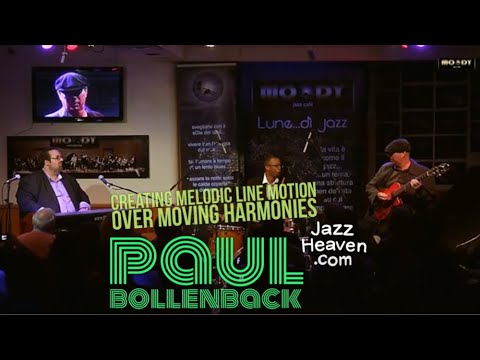 Paul Bollenback Masterclass: Creating Melodic Line Motion over Moving Harmonies LIVE JAZZHEAVEN.COM