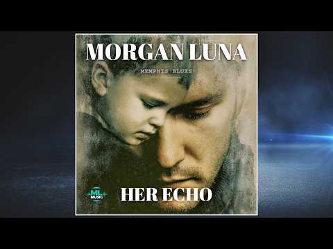 Blues Music - Her Echo - Morgan Luna - Memphis Blues
