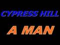 cypress hill a man