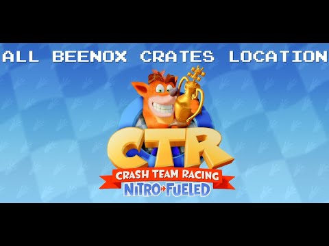 ALL HIDDEN BEENOX CRATES  LOCATIONS CRASH TEAM RACING NITRO FUELED WALKTHROUGH