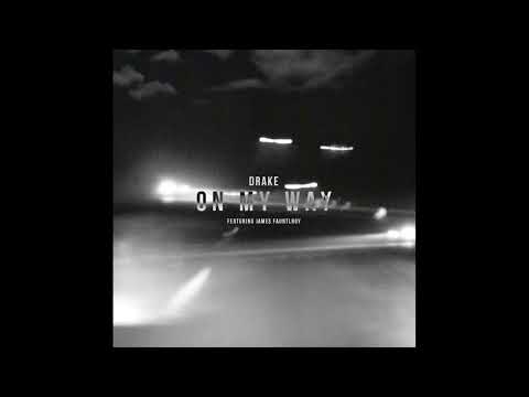 Drake - On My Way (feat. James Fauntleroy) (Unreleased Audio)