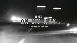 Drake - On My Way (feat. James Fauntleroy) (Unreleased Audio)