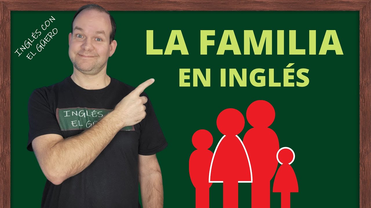 Los Miembros de la Familia en Inglés: los familiares en inglés