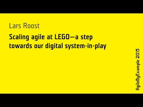 ABE15 Lars Roost: Scaling agile at LEGO