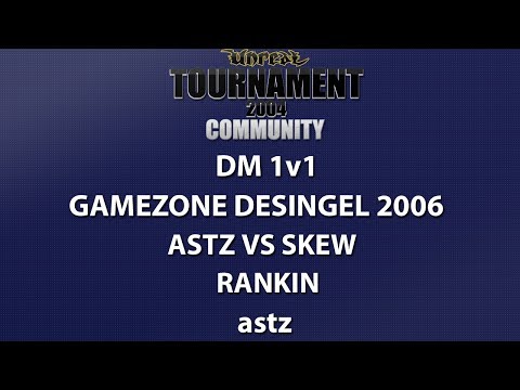 UT2004 DM 1v1 - Gamezone 2006 - astz vs skew - Rankin - astz