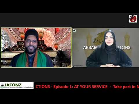 ARBAEEN REFLECTIONS ~ Episode 1: AT YOUR SERVICE