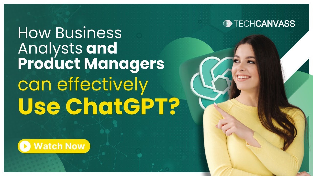 How Business Analysts and Product Managers can Effectively use ChatGPT