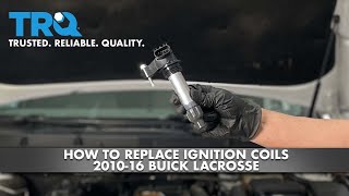 How To Replace Ignition Coils 2010-16 Buick Lacrosse