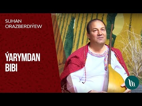 Suhan Orazberdiýew - Ýarymdan bibi | 2019