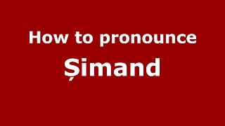 How to pronounce Șimand
