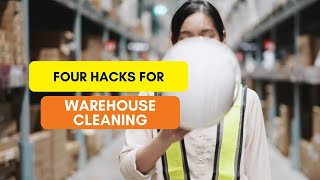 Four Hacks for Warehouse Cleaning