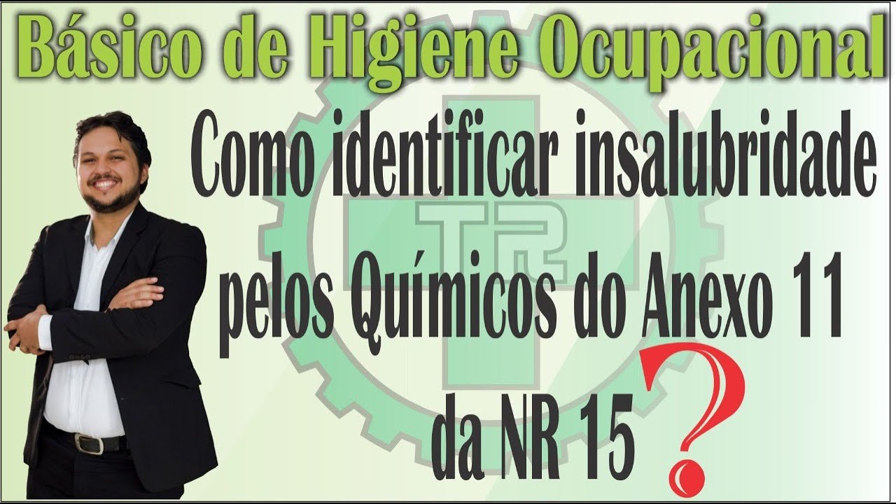 Como identificar insalubridade pelos químicos do Anexo 11 da NR 15?