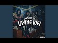 Laying low