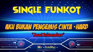 Download lagu SINGLE FUNKOT AKU BUKAN PENGEMIS CINTA mp3