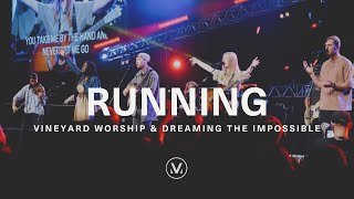 RUNNING [Official Live Video] | Vineyard Worship &amp; Dreaming The Impossible