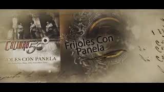 Calibre 50 -  Frijoles con panela