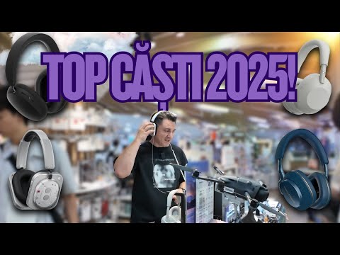 TOP CĂȘTI ÎN 2025! SONY, BOSE, B&W, NOTHING, APPLE, HUAWEI, TECHNICS