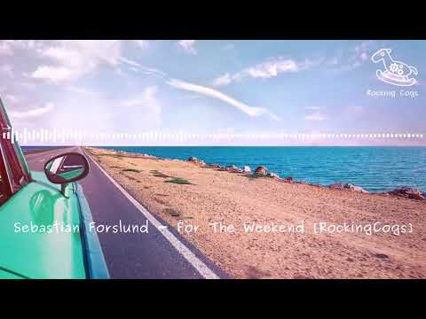 Sebastian Forslund - For The Weekend (Instrumental Version) [RockingCogs]