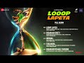 Looop Lapeta - Full Album | Taapsee Pannu & Tahir Raj Bhasin