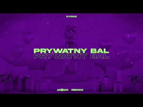 Cyrko - Prywatny Bal (ANONIM REMIX)