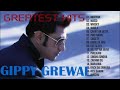 GIPPY GREWAL OLD HIT SONGS