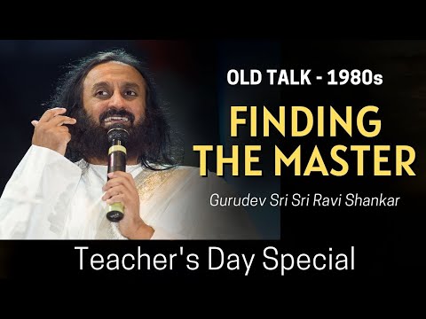 Finding The Master! [ Old Talk - 1980s ] Gurudev Sri Sri Ravi Shankar