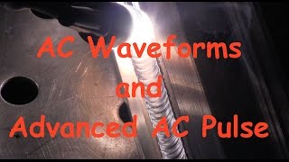 AC Waveforms and Advanced AC Pulse Tig - Miller Dynasty 280 and Everlast 255ext