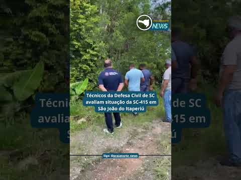 Técnicos da Defesa Civil de Sc avaliam situação da SC-415 em São João do Itaperiú