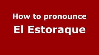 How to pronounce El Estoraque