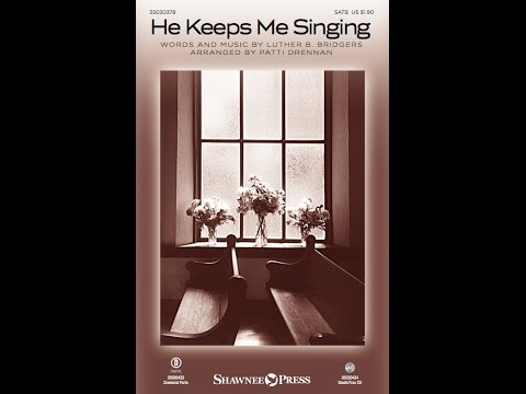 HE KEEPS ME SINGING (SATB Choir) - arr. Patti Drennan