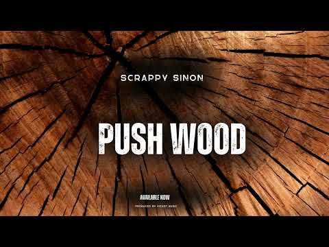 Scrappy Sinon - Push Wood (Audio File)