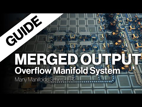 Satisfactory Merged Output Overflow Manifold - Many Manifolds Series EP2